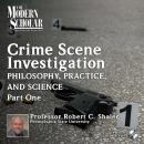 Crime Scene Investigation : Philosophy, Practice, and Science, Part 1 Audiobook