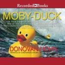 Moby-Duck: The True Story of 28,800 Bath Toys Lost at Sea & of the Beachcombers, Oceanographers, Environmentalists & Fools Including the Author Who Went in Search of Them