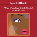 Who Does She Think She Is? Audiobook