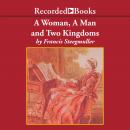 A Woman, a Man, and Two Kingdoms: The Story of Madame D'Épinay and the Abbé Galiani Audiobook