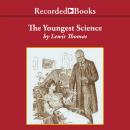 The Youngest Science: Notes of a Medicine-Watcher