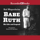 Babe Ruth: His Life and Legend Audiobook