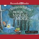 Abracadabra!: Magic with Mouse and Mole Audiobook