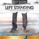 Left Standing: The Miraculous Story of How Mason Wells's Faith Survived the Boston, Paris, and Bruss Audiobook