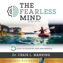 The Fearless Mind: 5 Steps to Achieving Peak Performance Audiobook