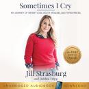 Sometimes I Cry: My Journey of Weight Loss and Death, Healing and Forgiveness Audiobook