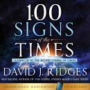 100 Signs of the Times: Leading Up to the Second Coming of Christ Audiobook