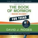 Your Study of The Book of Mormon Made Easier for Teens, Part One: Nephi Through Words of Mormon Audiobook