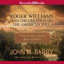Roger Williams and the Creation of the American Soul: Church, State, and the Birth of Liberty Audiobook