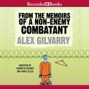 From the Memoirs of a Non-Enemy Combatant: A Novel, Alex Gilvarry