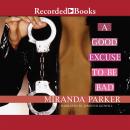 A Good Excuse To Be Bad Audiobook