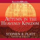Autumn in the Heavenly Kingdom: China, the West, and the Epic Story of the Taiping Civil War
