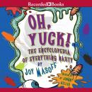 Oh Yuck! The Encyclopedia of Everything Nasty Audiobook