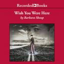 Wish You Were Here Audiobook