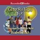 Generation Fix: Young Ideas for a Better World Audiobook