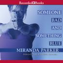 Someone Bad and Something Blue Audiobook