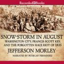 Snow-Storm in August: The Passions That Sparked Washington City's First Race Riot in the Violent Sum Audiobook