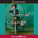 Wheels of Change: How Women Rode the Bicycle to Freedom (with a Few Flat Tires Along the Way) Audiobook