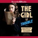 Girl Is Trouble, Kathryn Miller Haines