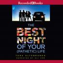 The Best Night of Your (Pathetic) Life Audiobook