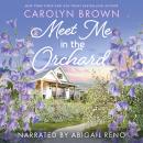 Meet Me in the Orchard Audiobook