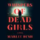 Whispers of Dead Girls: A Novel Audiobook