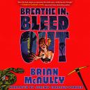 Breathe In, Bleed Out Audiobook