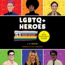 LGBTQ+ Heroes: 51 Inspiring Icons Who Changed the World Audiobook