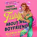 There's Something Fishy About My Boyfriend Audiobook