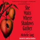 She Waits Where Shadows Gather: A Novel Audiobook
