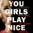 You Girls Play Nice: A Novel Audiobook
