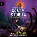 Arthur Blackwood's Scary Stories for Kids Who Like Scary Stories: Book 1 Audiobook