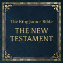 The King James Bible: The New Testament Audiobook