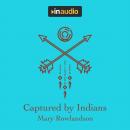 Captured by Indians: A True Account Audiobook