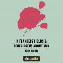 In Flanders Fields & Other Poems About War Audiobook