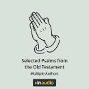 Selected Psalms & Parables: 46 Psalms and 28 Parables Directly from the Holy Bible Audiobook