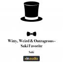 Witty, Weird & Outrageous - Saki Favorite Audiobook