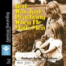 God Was Just Practicing When He Made Men Audiobook