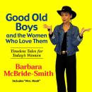 Good Old Boys and the Women Who Love Them: Timeless Tales for Today's Women Audiobook