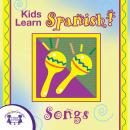 Kids Learn Spanish! Songs Audiobook