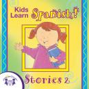 Kids Learn Spanish! Stories 2 Audiobook