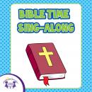 Bible Time Sing-Alongs Audiobook