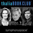 Thalia Book Club Discussion of Anna Karenina with Jennifer Egan, Siri Hustvedt and Margot Livesay Audiobook