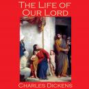 The Life of Our Lord Audiobook