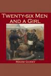 Twenty-six Men and a Girl Audiobook