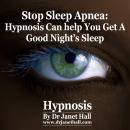 Stop Sleep Apnea: Hypnosis Can Help You Get a Good Night's Sleep, Dr. Janet Hall