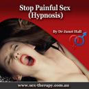 Stop Painful Sex: (Hypnosis) Audiobook