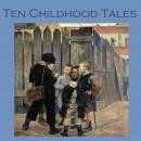 Ten Childhood Tales: Poignant Childhood Recollections Audiobook