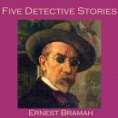 Five Detective Stories by Ernest Bramah Audiobook