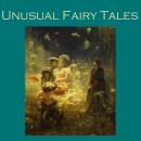 Unusual Fairy Tales Audiobook